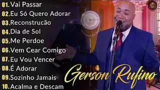 Vai Passar, Dia de Sol, Reconstrução,..Gerson Rufino || As Melhores Canções Gospel de 2026 #gospel