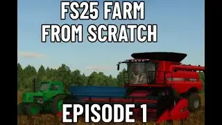 FS25 Farm From Scratch &ndash; Harvesting & Field Prep (Ep. 2)