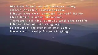 Hymn - My Life Flows On in Endless Song