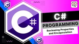 🔴 Reviewing Properties and Encapsulation • C# Programming • C# Tutorial • Learn C#