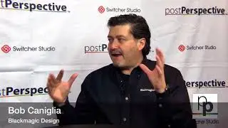 NAB 2018: Blackmagic's Bob Caniglia