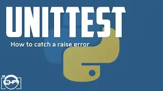 Basic of python unittest - How to catch a raise error in python unittest