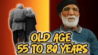 Old age 55 to 80 years 