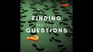 Finding Beautiful Questions Intro