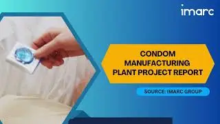 How to start a Condom Manufacturing Unit: Detailed Report