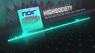 HIGHSOCIETY - Rip My Heart Out (feat. Skyler Cocco) [Kaixo Remix]