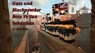 The Bots Vs San Sebastian | Roblox Guts and Blackpowder Ft. Breadish