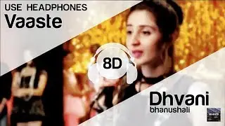 Bangladeshi Version:Vaaste 8D Song(Use headphone): Dhvani Bhanushali, Tanishk Bagchi |