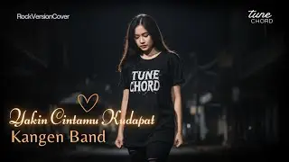 Yakin Cintamu Ku Dapat - Kangen Band Versi Heavy Rock Groove Metal 🎸🔥 Cover by Tune Chord