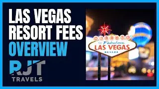 Las Vegas Resort Fees | RJT Travels Overview