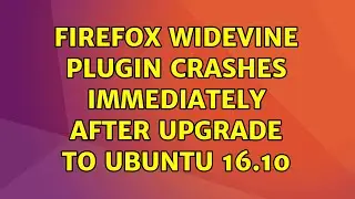 Ubuntu: Firefox Widevine plugin crashes immediately after upgrade to Ubuntu 16.10