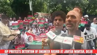 AIP protests detention of Engineer Rashid at Jantar Mantar, Delhi | JK News Today