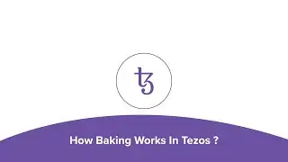 How Baking Works in Tezos? (Part 2 of 3): Tezos India Education
