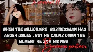 when the billionaire businessman has big anger issues but he calms down after seeing~||jk oneshot ff