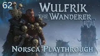 Начало финального наступления! | Кампания Вульфрика Странника, эпизод 62 | Warhammer 3