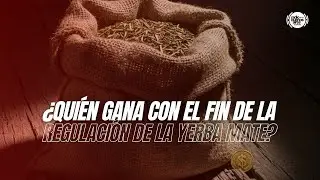 &iquest;Qui&eacute;n gana con el fin de la regulaci&oacute;n de la yerba mate?