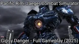 Gipsy Danger - Pacific Rim: Jaeger Combat Simulator | Full Gameplay (2025)