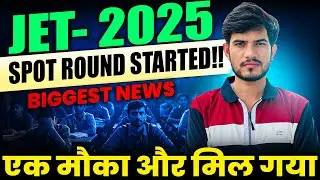 JET 2025 NEW SPOT ROUND STARTED 🔥 | Biggest Update JET-2025 Spot Round | सीट कैसे मिलेगी?