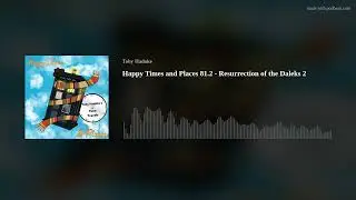 Happy Times and Places 81.2 - Resurrection of the Daleks 2
