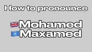 How to pronounce: Mohamed in 🇬🇧 and 🇸🇴