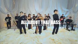 All About That Bass &bull; Meghan Trainor &bull; El Musico