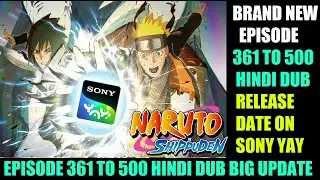 NARUTO SHIPPUDEN BRAND NEW EPISODE 361 TO 500 HINDI DUB BIG UPDATE | SONY YAY | FACT THEORIES