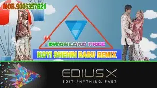KOYI SHEHRI BABU REMIX NEW SONG EDIUS X FREE