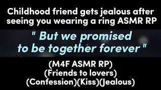 Childhood friend gets jealous after seeing you wearing a ring (M4F ASMR RP)(Friends to lovers)