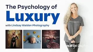 The Psychology of Luxury | Lindsay Walden Photography | WHCC Live