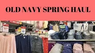 OLD NAVY CLOTHING HAUL and TRY-ON | Spring 2019