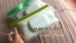 #21 Making DIY Wipe Pouches