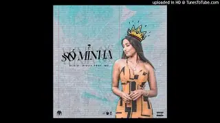 Elsio Dizzy - S&oacute; Minha Feat. MC Na Voz