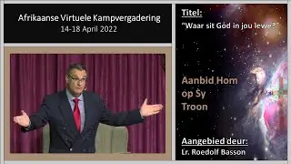 15 Apr 2022: 18h00 VOLW - Lr. Roedolf Basson - Waar sit God in jou lewe?