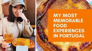 MY FAVOURITE FOOD EXPERIENCES IN PORTUGAL (PORTO & LISBON)