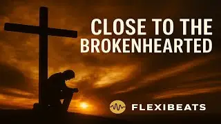 Close to the Brokenhearted | Emotional Worship Ballad