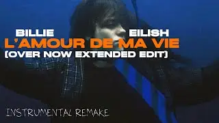 L&rsquo;AMOUR DE MA VIE [OVER NOW EXTENDED EDIT] - Billie Eilish (Garageband instrumental remake)