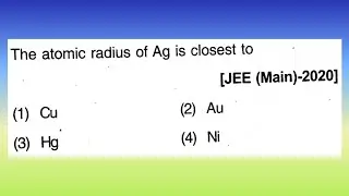 The atomic radius of Ag is closest to...I Doubtify JEE