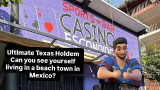 Winning at UTH and affordable beach towns in Mexico