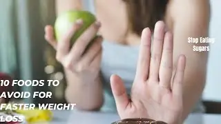 10 Foods to Avoid for Faster Weight Loss