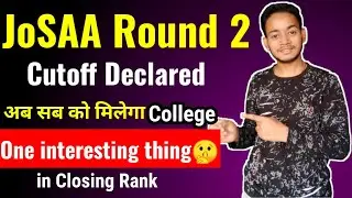 JoSAA Round 2 Opening and Closing Rank Declared🔥|| JoSAA Cutoff Round 2🔥|| JoSAA Counselling 2021🔥