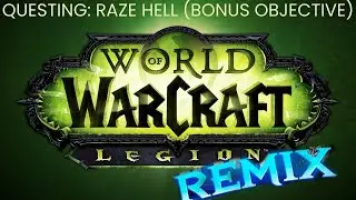 World of Warcraft: Legion Remix - Questing: Raze Hell (Bonus Objective)