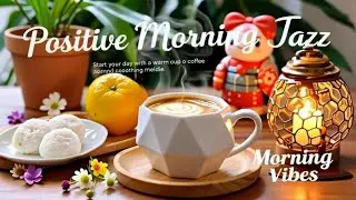 Positive Morning Jazz Café ☕ Elegant Winter Jazz, Smooth Bossa Nova & Instrumental for a Good Mood