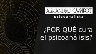¿POR QUÉ cura el psicoanálisis?