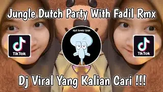JUNGLE DUTCH PARTY WITH - FADIL RMX VIRAL TIK TOK TERBARU 2023