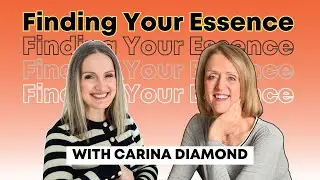 Episode 158: Finding Your Essence With Carina Diamond