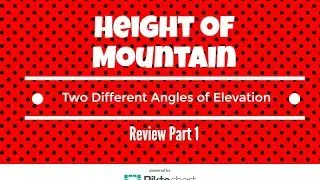 How to find the height of a mountain given two different angles of elevation. Part 1