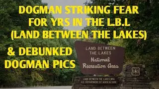 DOGMAN STRIKES FEAR FOR YEARS IN L.B.L (LAND BETWEEN THE LAKES) & DEBUNKED PHOTOS 