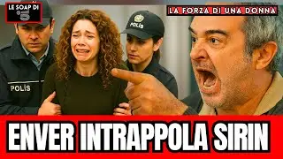 LS FORZA DI UNA DONNA: LA TRAPPOLA DI ENVER PER SIRIN, COLPO DI SCENA CHE TI LASCERÀ A BOCCA APERTA!