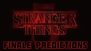 SPOILER Predictions for the Ending of Stranger Things S5