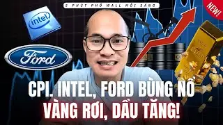 Ng&agrave;y CPI. Lạm Ph&aacute;t 3.1%? Fed Sắp Cắt L&atilde;i Suất &ndash; Intel & Ford Bứt Ph&aacute;!
